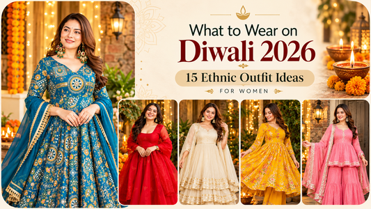 What to Wear on Diwali 2026: 15 Ethnic Outfit Ideas for Women